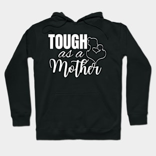 Tough-As-A-Mother Hoodie